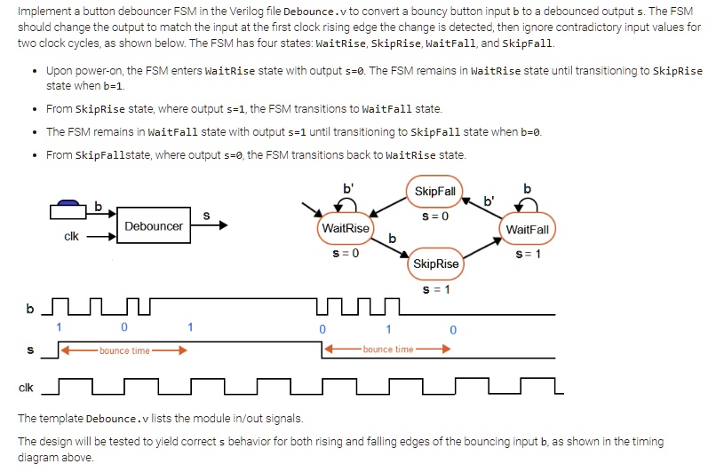 SOLVED: Implement a button debouncer FSM in the Verilog file Debounce.v ...