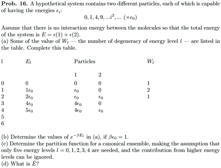 prob 16 a hypothetical system contains two different particleseach of which is capable of having the energies e 0149i2xo assume that there is no interaction energy between the molecules so t 03215