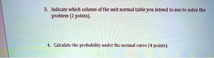 indicate which column of the unit normal table you intend to use to ...