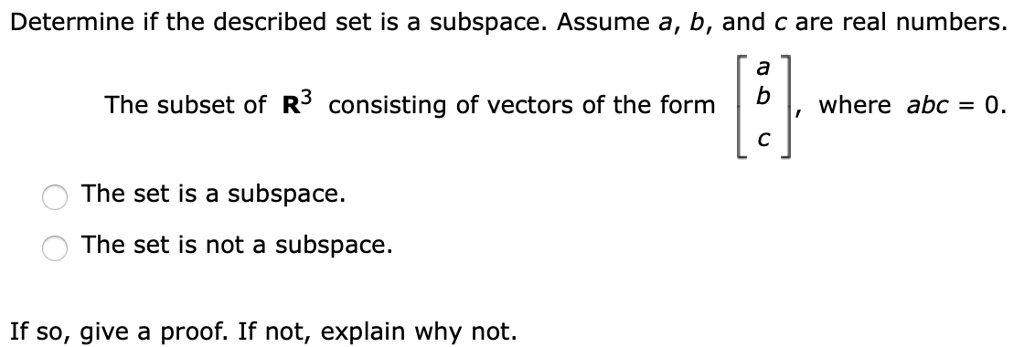 SOLVED: Determine If The Described Set Is Subspace: Assume A, B, And C ...