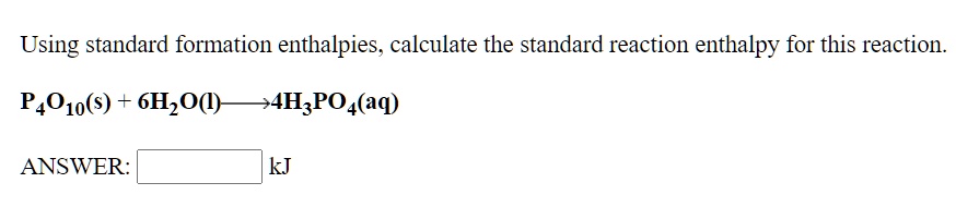 SOLVED: Using standard formation enthalpies, calculate the standard ...