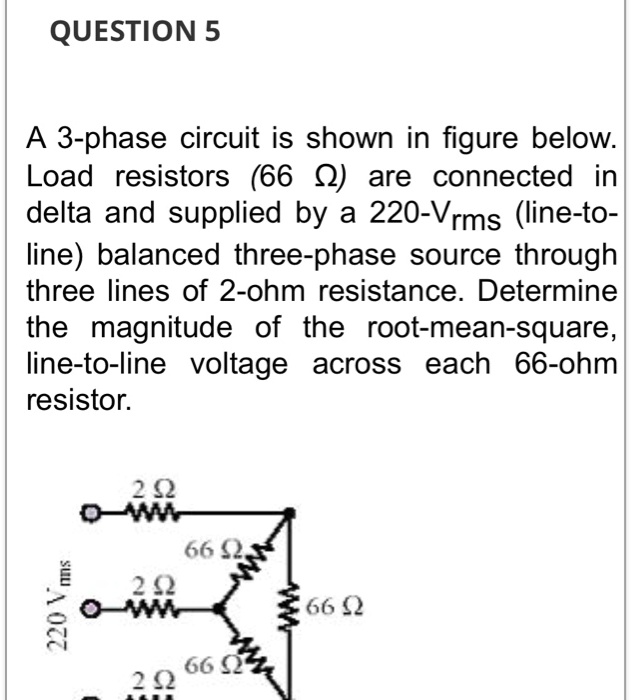 SOLVED QUESTION 5 A 3phase circuit is shown in the figure below. Load