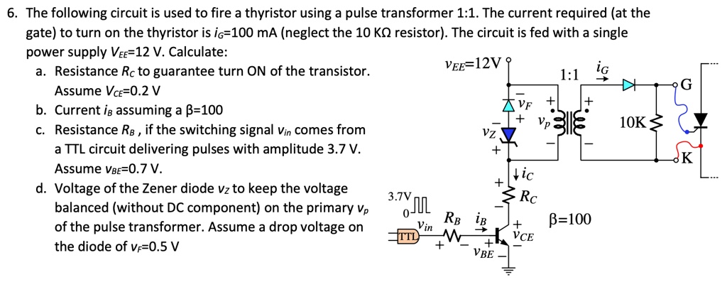 Solved 6 The Following Circuit Is Used To Fire A Thyristor Using A Pulse Transformer 11 The 0772