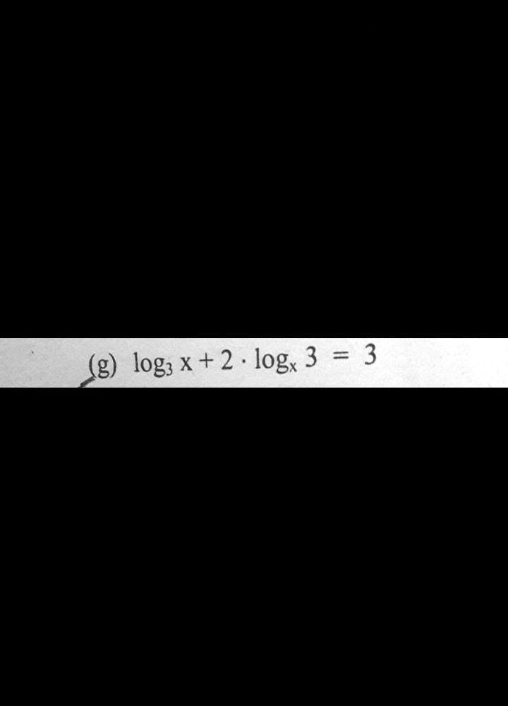 (g) log3 x + 2 · 3 = 3
