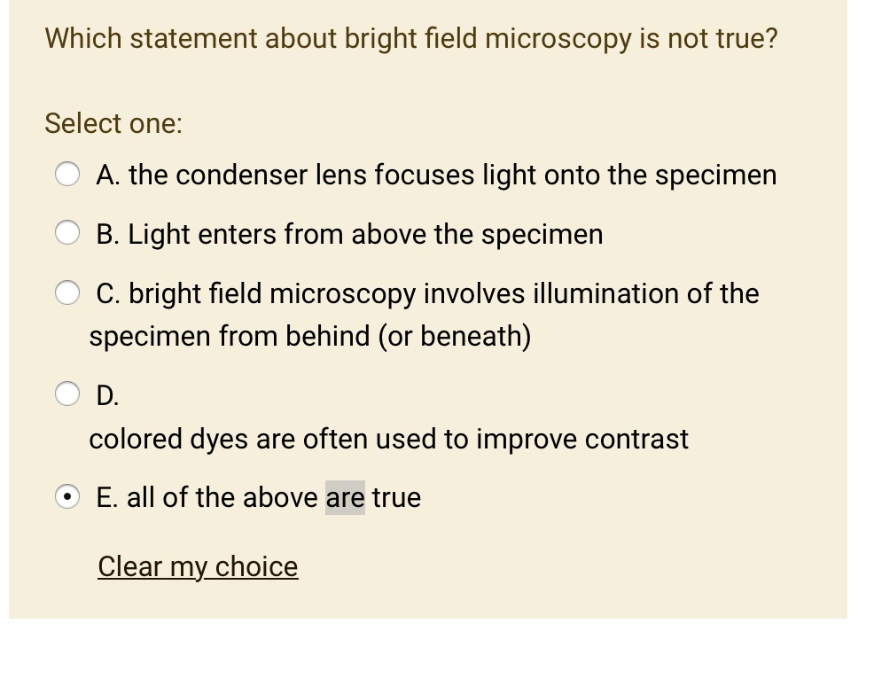 Which statement about bright field microscopy is not true? Select one