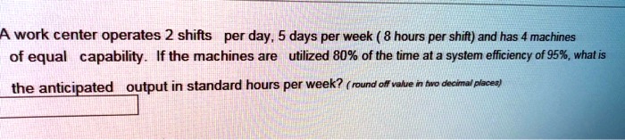 A work center operates 2 shifts per day, 5 days per week (8 hours per shift) and has 4 machines of equal capability. If the machines are utilized 80% of the time at a system efficiency of 95%, what is the anticipated output in standard hours per week? (round off value in two decimal places)