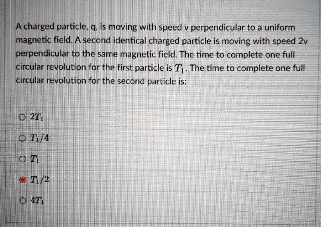 Charged particle 9 is moving with speed v perpendicular to a uniform ...