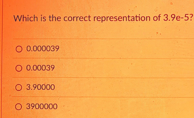 which is the correct representation of 39e 5 0000039 000039 390000 3900000 65366