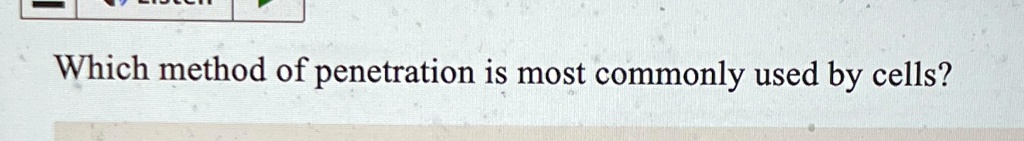 Which method of penetration is most commonly used by cells?