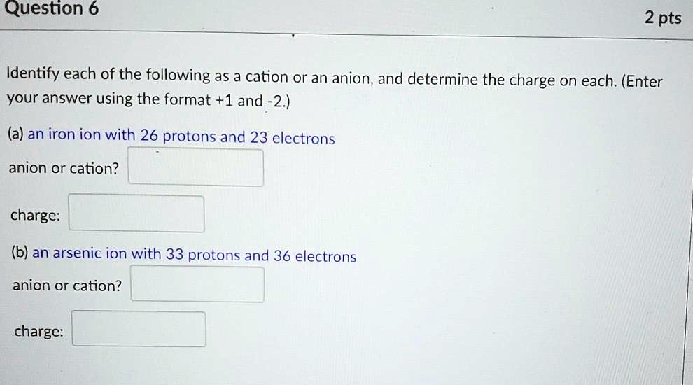 SOLVED Question 6 2 pts Identify each of the following as3 cation or