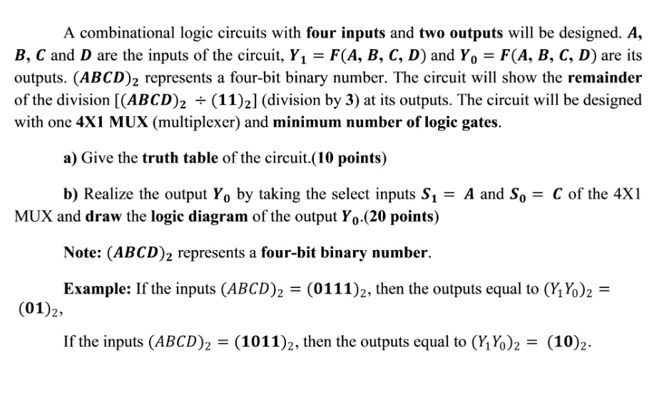 A combinational logic circuits with four inputs and two outputs will be ...