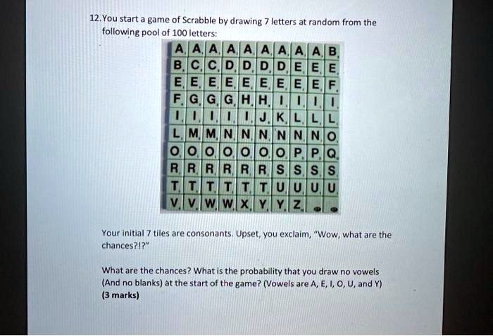 SOLVED:12.You start a game of Scrabble by drawing letters at random ...