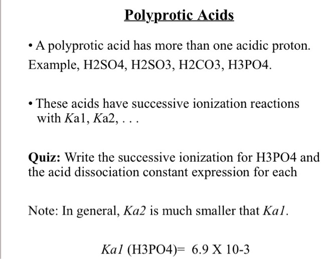 Polyprotic Acids A polyprotic acid has more than one acidic proton ...
