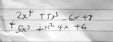 2x^4 + 7x^3 - 6x + 8  5x^3 + 7x^2 - 4x + 6