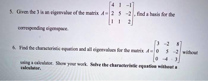 SOLVED: 5. Given the 3 is an eigenvalue of the matrix find basis for ...