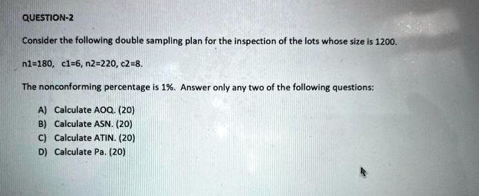 SOLVED:QuESTION-2 Consider the following double sampling plan for the ...