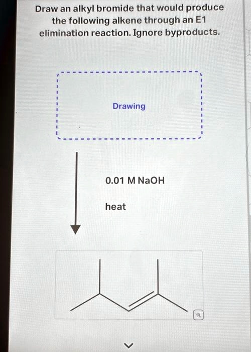 SOLVED: draw the starting material of an alkyl bromide that would ...