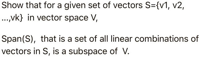 SOLVED: Show that for a given set of vectors S-v1, v2, vk in vector ...