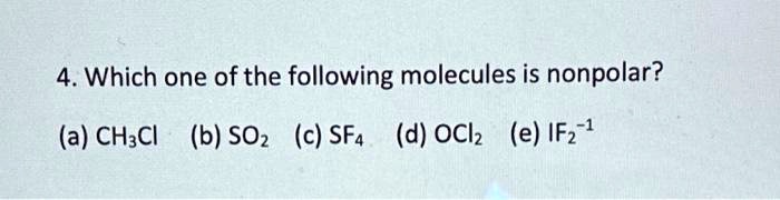 4. Which one of the following molecules is nonpolar? … - SolvedLib