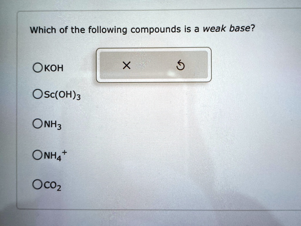 which of the following compounds is a weak base scoh3 onh3 onh4 oco2 34667