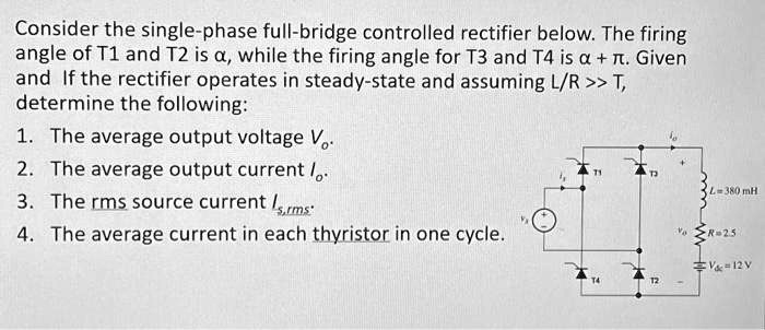 SOLVED: Consider the single-phase full-bridge controlled rectifier ...