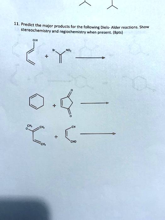 SOLVED: 11. Predict The Major Products For The Following Diels-Alder ...