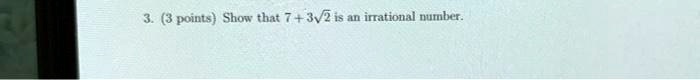 Show that 7 + 3sqrt2 is an irrational number.