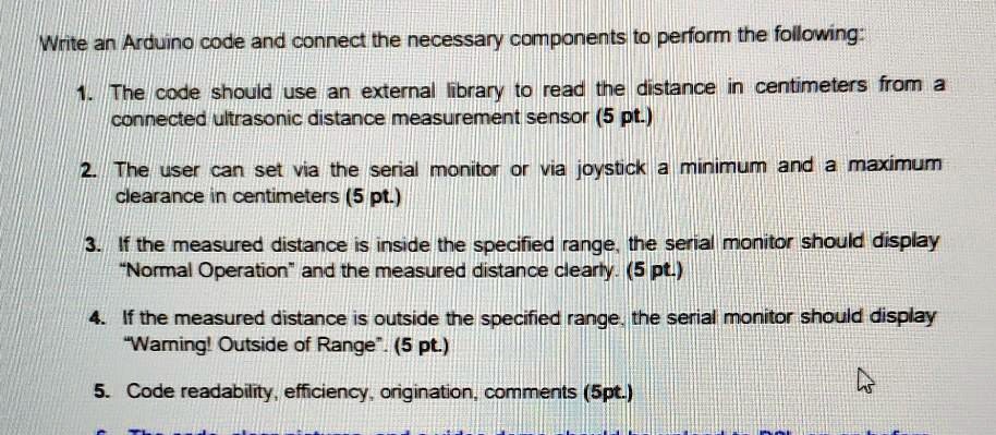 SOLVED: Write an Arduino code and connect the necessary components to ...