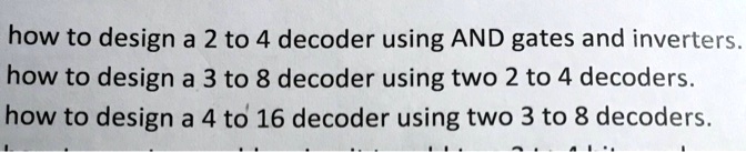 SOLVED: Logic circuit how to design a 2 to 4 decoder using AND gates ...