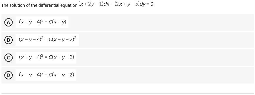 Solved The Solution Of The Differential Equation X 2y 1 Dx 2x Y S Dy 0 X Y 43 Clx Y X Y 4 3 Clx Y 2 2 X Y 43 C X Y 2 X Y 4 2 Clx Y 2