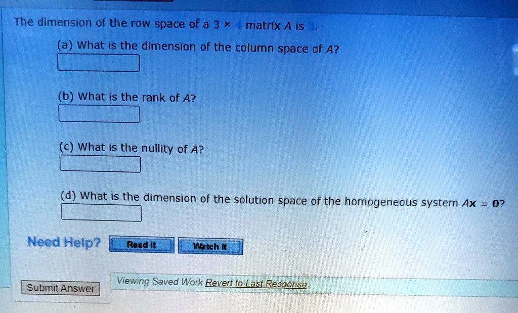 SOLVED: The dimension of the row space of a 3 * matrix A is (a) What is ...