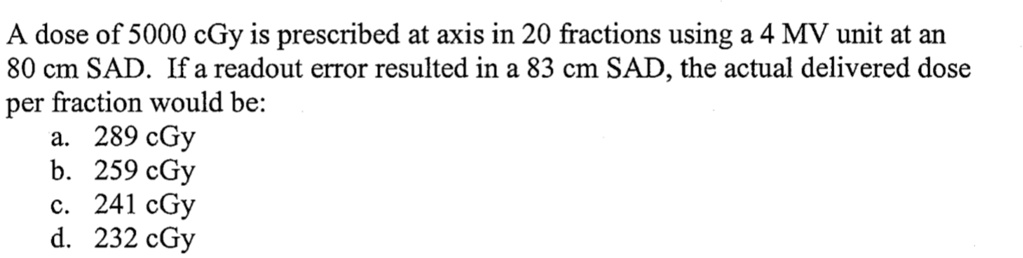 A dose of 5000 cgy is prescribed at axis in 20 fractions...
