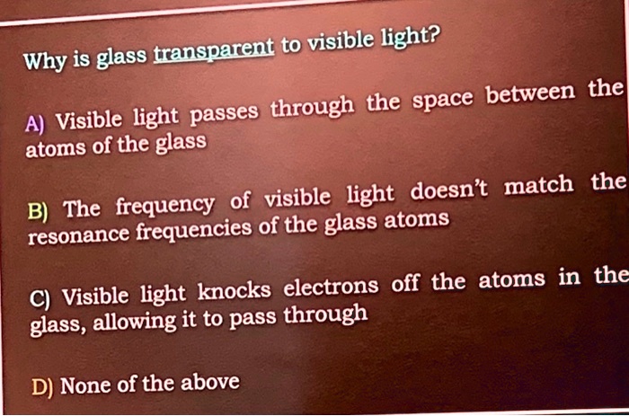 Why Is Glass Transparent To Visible Light