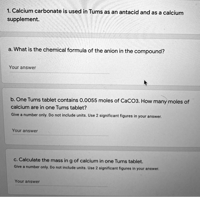 SOLVED Calcium carbonate is used in Tums as an antacid and as a