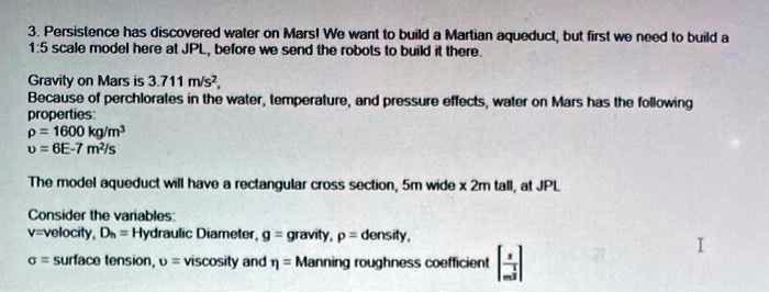 SOLVED: Persistence has discovered water on Mars. We want to build a ...