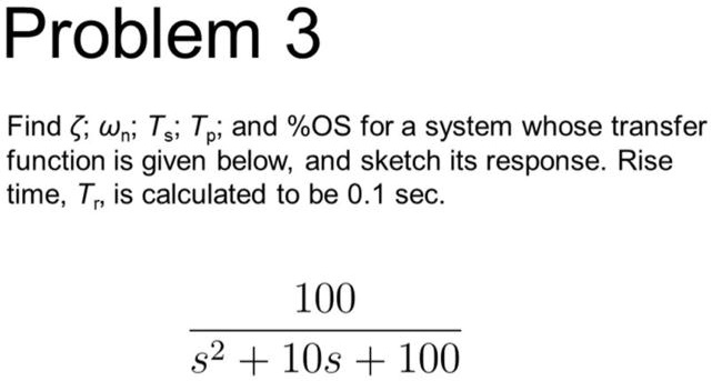 Tr Rise Time Formula Transfer Function Problem 3 Find g; Wn; Ts; Tp; and %OS for a system whose transfer ...