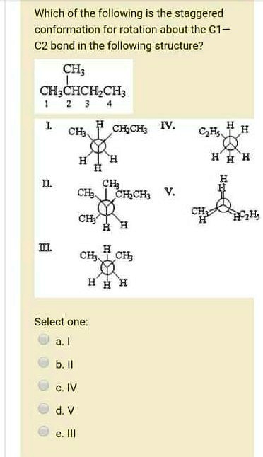 which of the following is the staggered conformation for rotation about ...