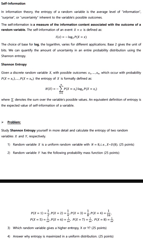 self information in information theory the entropy of a random variable is the average level of information surprise or uncertainty inherent to the variables possible outcomes the self infor 15835