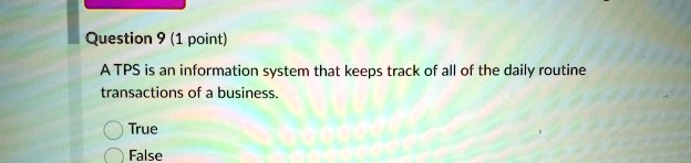 question 9 1 point a tps is an information system that keeps track of all of the daily routine transactions of a business true false question 91point a tps is an information system that keep 68323