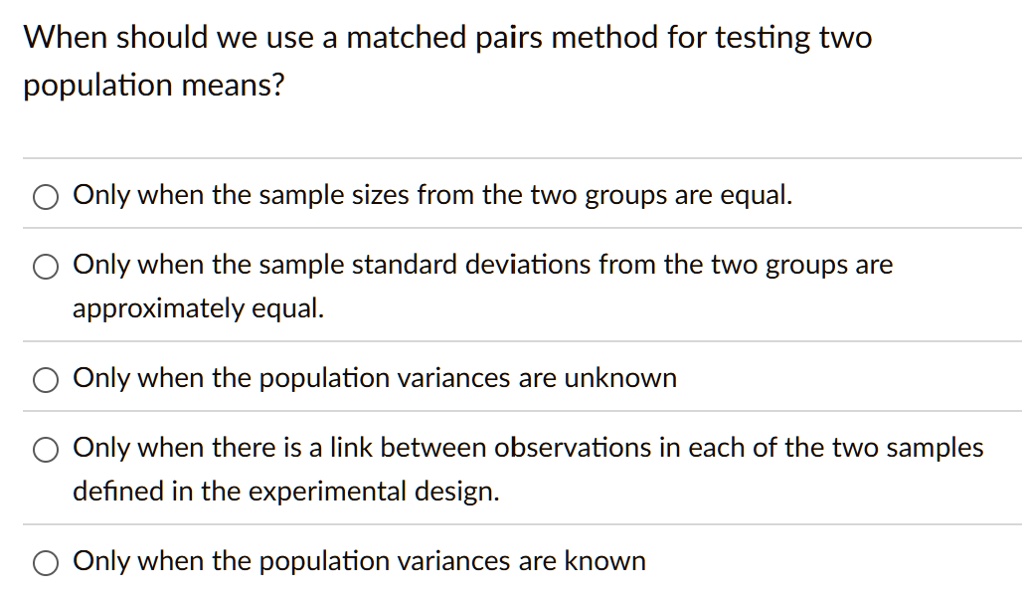 when should we use a matched pairs method for testing two population ...