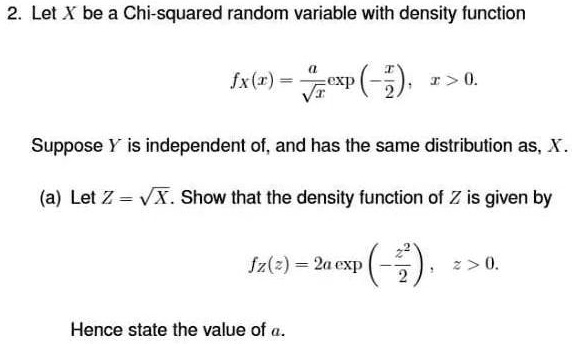 2. Let X be a Chi-squared random variable with density function fX(x ...