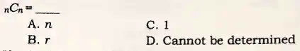 nCn =
A. n			C. 1
B. r			D. Cannot be determined