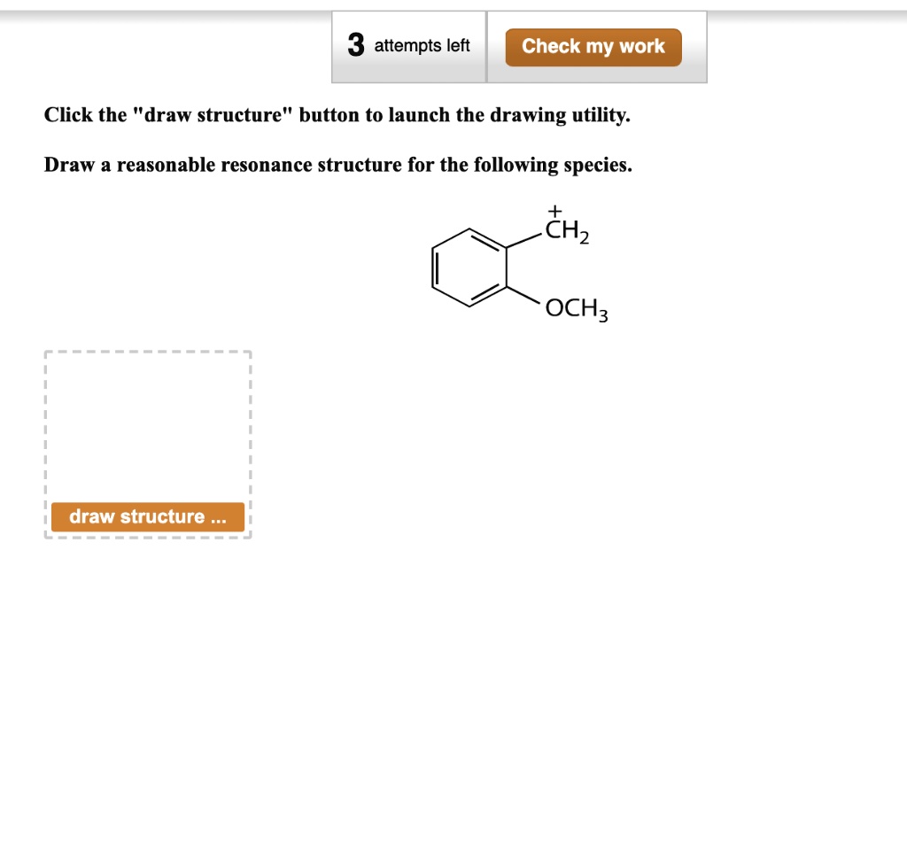 draw a reasonable resonance structure for the following species