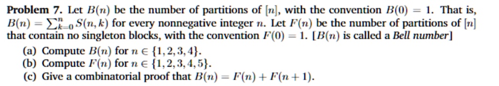 SOLVED: Problem 7. Let B(n) Be The Number Of Partitions Of [n], With ...