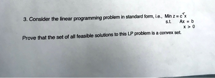 SOLVED: Consider the linear programming problem in standard form, i.e ...