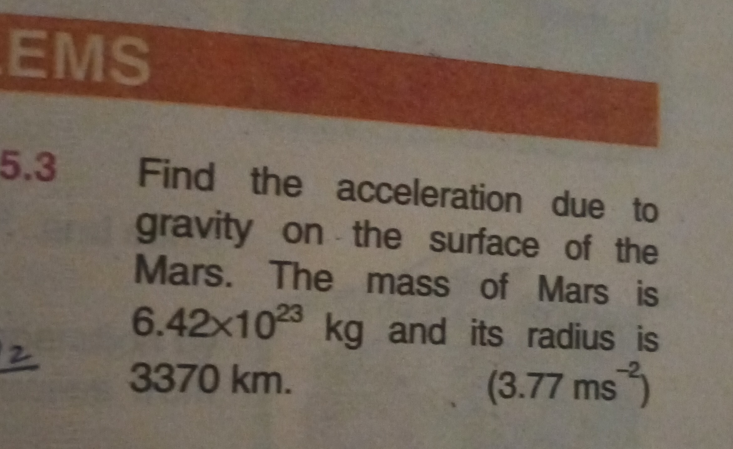 SOLVED 5.3 Find the acceleration due to gravity on the surface of the Mars. The mass of Mars is