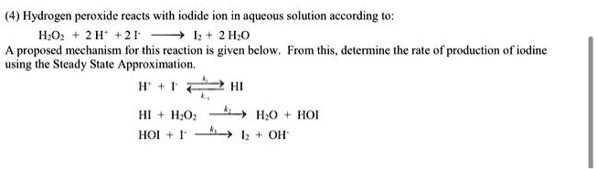 4 hydrogen peroxide reacts with iodide ion in aqueous solution ...