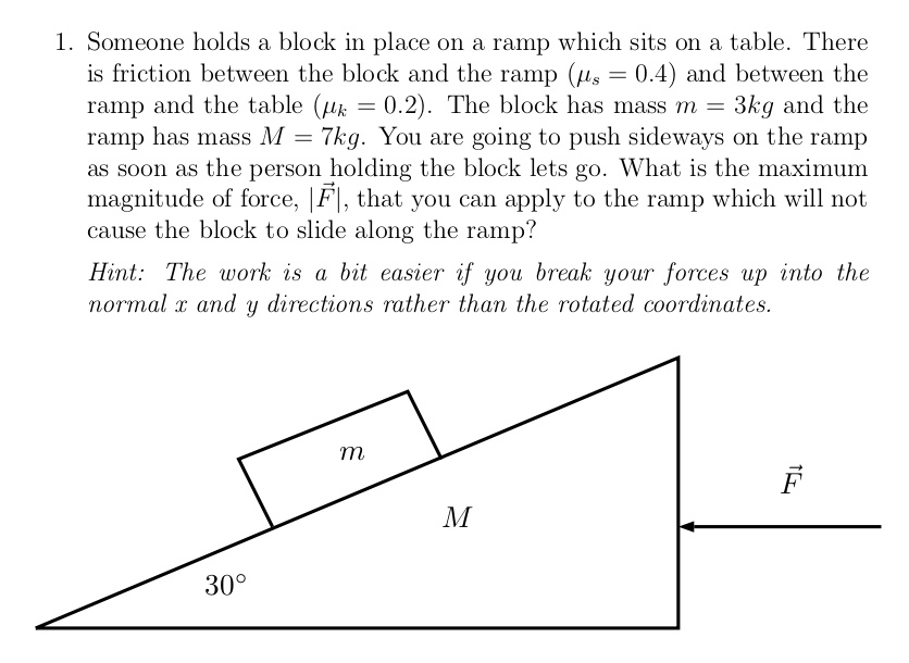 Maximum Ramp Mass 1. Someone holds a block in place on a ramp which sits on a table ...