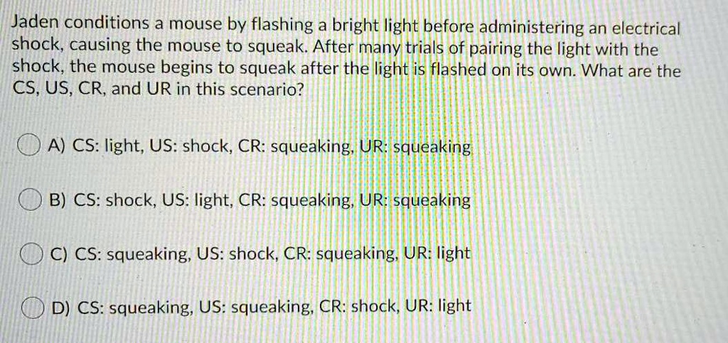 Jaden conditions a mouse by flashing a bright light before...