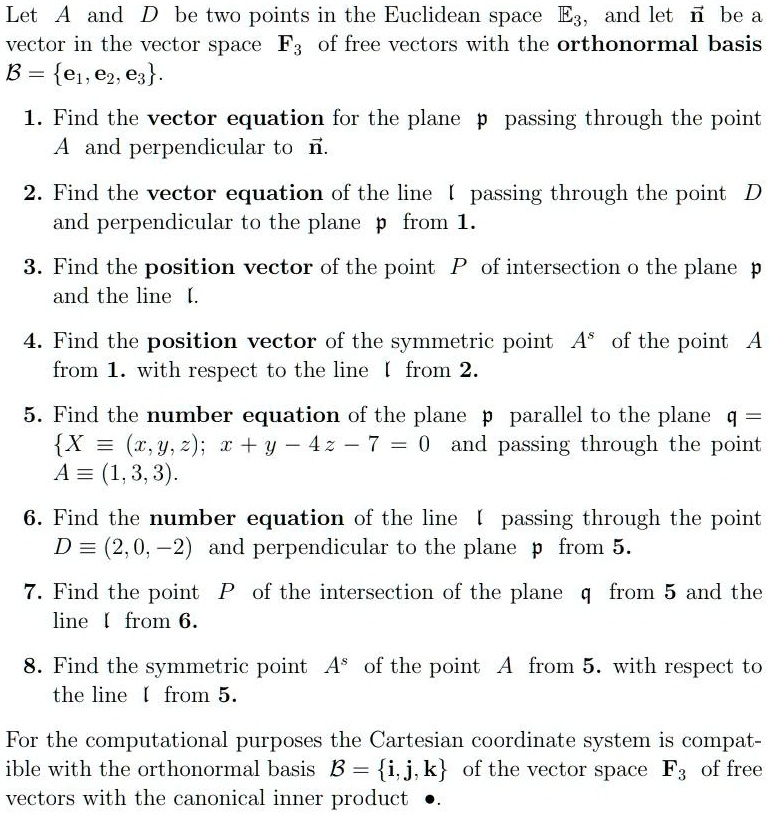 Solved Let And D Be Two Points In The Euclidean Space Ex And Let Be A Vector In The Vector Space F3 Of Free Vectors With The Orthonormal Basis B E1 E2 Ex